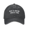 Put It On My Dad's Tab Hat Women Dad Hat