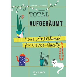Total aufgeräumt – Eine Anleitung für Chaos Queens
