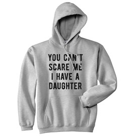 Funny Dad Hoodie for Men – You Cant Scare Me I Have a Daughter Graphic – Sarcastic Heather Grey Pullover with Quote – Cozy Novelty Hoodie for Girl Dads and Fathers - Grey XL