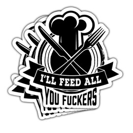 3Pcs I'll Feed All You Fuckers Sticker Ill Feed All You Fuckers Stickers Funny Chef BBQ Smokers BBQ Grilling Dad Gifts I'll Feed All You Fckers Decal for Laptop Bottle Phone Car Hard Hat 3"x3"
