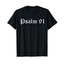 PSALM 91, A PRAYER FOR GOD'S DIVINE PROTECTION T-Shirt