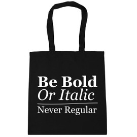 Hippowarehouse Be Bold Or Italic Never Regular Tote Shopping Gym Beach Bag 42cm x38cm, 10 litres