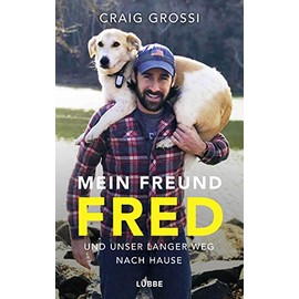 Mein Freund Fred und unser langer Weg nach Hause