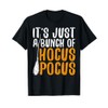It's Just A Bunch Of Hocus Pocus T-Shirt T-Shirt