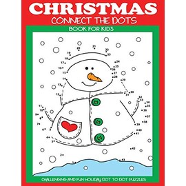 Christmas Connect the Dots Book for Kids: Challenging and Fun Holiday Dot to Dot Puzzles (Christmas Activity Books for Kids)