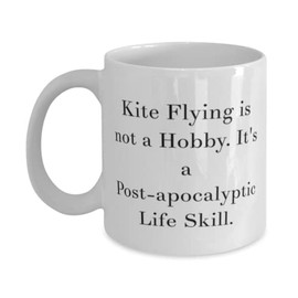 Inappropriate Kite Flying Gifts, Kite Flying is not a Hobby. It's a Post-apocalyptic, Kite Flying 11oz 15oz Mug From Friends
