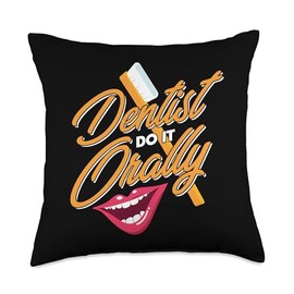 Dental Student Dentists Do It Orally Toothbrush Throw Pillow