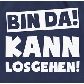 Shirtracer - Gym Bag Backpack - Sayings Statement with Saying - Bin da kann losgehen, 02 Navy Blue