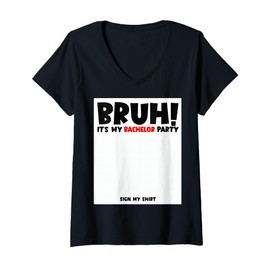 Womens Bruh It’s My Bachelor Party Sign My Shirt Funny Groom V-Neck T-Shirt