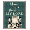 Your Butt Napkins My Lord - Cat Bathroom Decor -