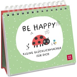 Be happy - Kleine Glücklichmacher für dich: Niedlicher Mini-Aufsteller, der Optimismus und Gute Laune verbreitet (Geschenke für mehr Lebensfreude, Glücksgefühle und Achtsamkeit im Alltag)