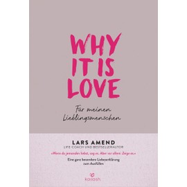 Why it is Love: Für meinen Lieblingsmenschen - Eine ganz besondere Liebeserklärung zum Ausfüllen