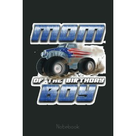 Mom of the Birthday Boy USA Monster Truck Notebook: Funny Monster Trucks Gifts for Kids Great Kids Appreciation Thank Gag Gifts for Girls Toddler Boys Dad Mom