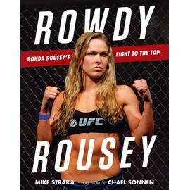 Rowdy Rousey: Ronda Rousey's Fight to the Top