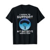 Skydiving Work To Support Parachuting Skydiver Skydive T-Shirt