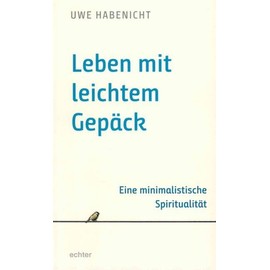 Leben mit leichtem Gepäck: Eine minimalistische Spiritualität