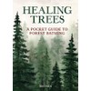 Healing Trees: A Pocket Guide to Forest Bathing
