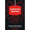 Marketing Rewired: Why you need to think differently in the