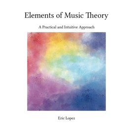 Elements of Music Theory: A Practical and Intuitive Approach