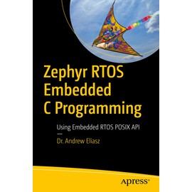 Zephyr RTOS Embedded C Programming: Using Embedded RTOS POSIX API