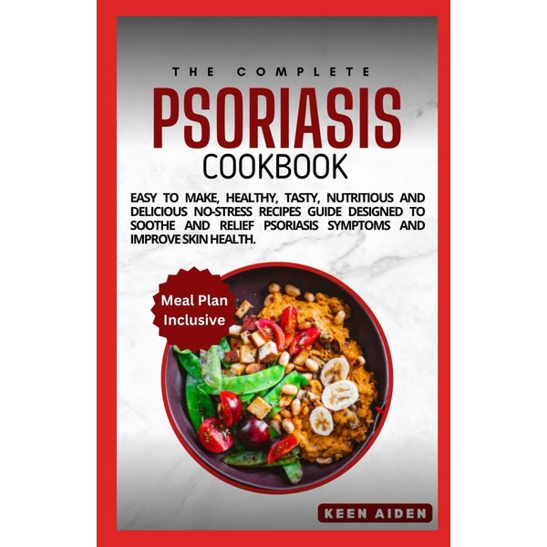 Psoriasis Cookbook: Easy To Make, Healthy, Tasty, Nutritious And Delicious