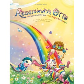 Regenwurm Otto und das Geheimnis des Regenbogen-Osterhasen: Eine lustige Ostergeschichte für Kinder ab 3 Jahren