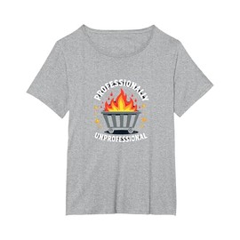 Professionally Unprofessional Dumpster Fire Humor T-Shirt, Women's Plus, Heather Grey