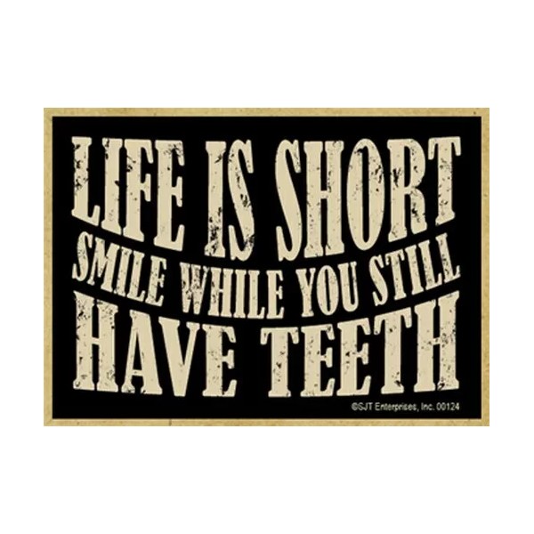 Life Is Short Smile While You Still Have Teeth Funny
