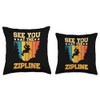 See You At The Zipline - Throw Pillow