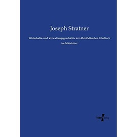 Wirtschafts- und Verwaltungsgeschichte der Abtei Muenchen Gladbach im Mittelalter (German Edition)