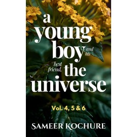 A Young Boy And His Best Friend The Universe. Vol. 4, 5 & 6 Omnibus: 126 heartwarming, comfort-read short stories about finding love, success and happiness for grownups.
