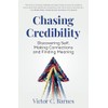 Chasing Credibility: DISCOVERING SELF, MAKING CONNECTIONS AND FINDING MEANING