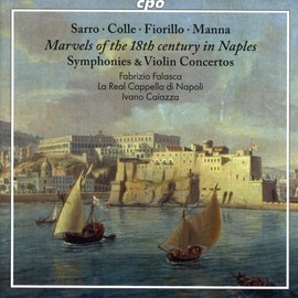 Marvels of the 18th century in Naples: Sarro; Colle; Fiorillo; Manna - Symphonies & Violin Concertos