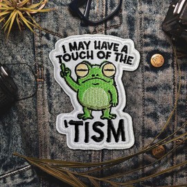 I May Have A Touch of The Tism Frog Patch Autism Sarcastic Patchs Neurodiversity Adult Humor Iron On Embroidered Patch for Caps, Bags, Backpacks, Jackets, Uniform DIY PVC Gifts for Her Him 3 Inches