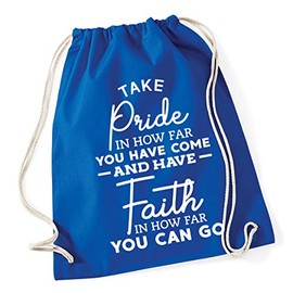 Hippowarehouse Take pride in how far you have come and have faith in how far you can go Drawstring Cotton School Gym Bag 37cm x 46cm, 12 litres