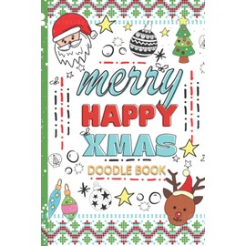 Merry Happy Xmas Doodle Book: 31 Days Of Doodles & Prompts For Kids, Teens & Adults, 6x9 Dot Notebook (Colorful Christmas Holiday Design) Fun Stocking Stuffer Ideas