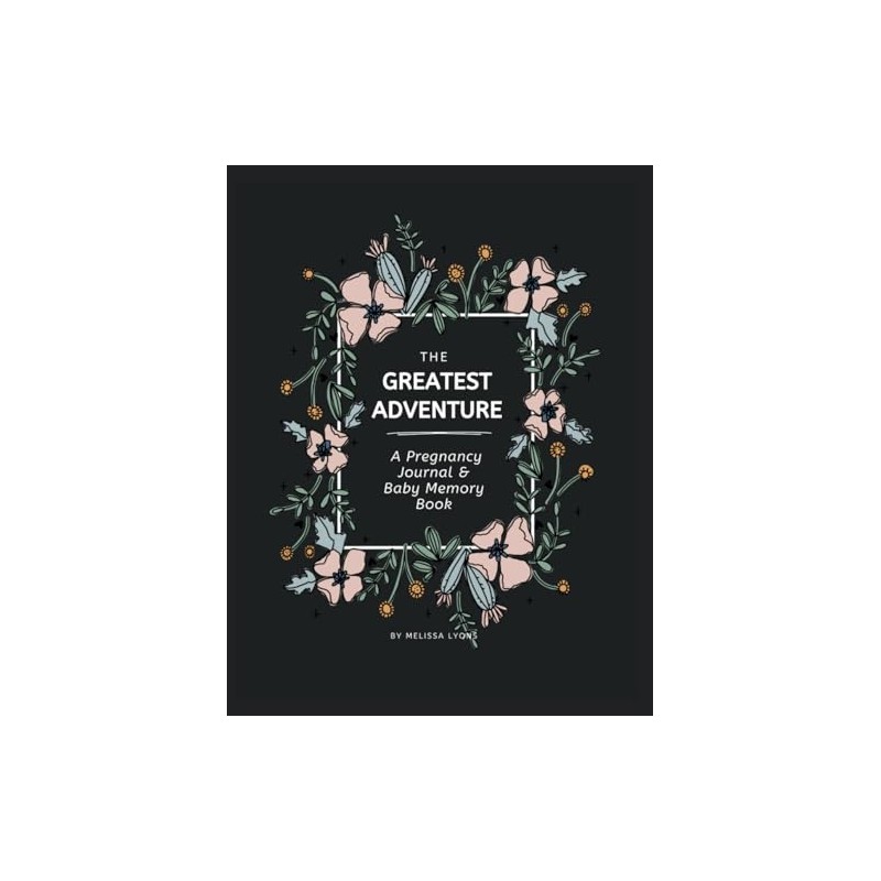 The Greatest Adventure - A Pregnancy Journal and Baby Memory