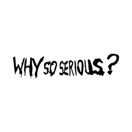 2pc Why So Serious? Decal - 5.9"x1.4" Vinyl Sticker for Cars, Motorcycle, Helmet, Laptops, Notebooks, Hard Hat, Guitar - Dark Humor Design | #AZ50 (Black)