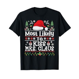 Most Likely to Kiss Mrs. Claus Family Christmas Pyjamas T-Shirt, black