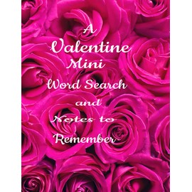 A Valentines Mini Word Search and Notes to Remember: A Valentine's Day Word Puzzle Book for Teens and Adults