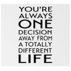 Inspirational Vinyl Wall Quote - "You're Always One Decision Away