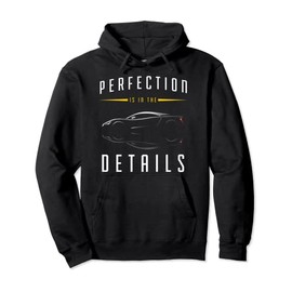 Perfection is in the Details Car Detailing Service T-Shirt Pullover Hoodie