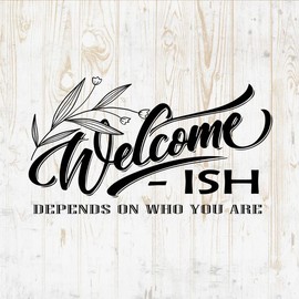 Welcome-ish Decals Peel and Stick - Wall Vinyl Decals Stickers - Cute Funny Wording Quote Sign Customer Client Business - Window Truck Laptop Tumbler - Cafe Bar Shop Store Salon Room Decor DWSV18748