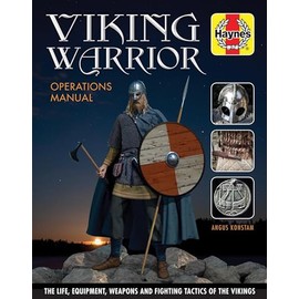 Viking Warrior Operations Manual: The life, equipment, weapons and fighting tactics of the Vikings (Haynes Manuals)