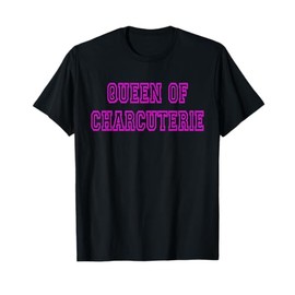Queen Of Charcuterie Funny Cute Love Food Charcuterie Board T-Shirt