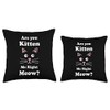 Are You Kitten Me Right Meow Funny Cat Mom Gift