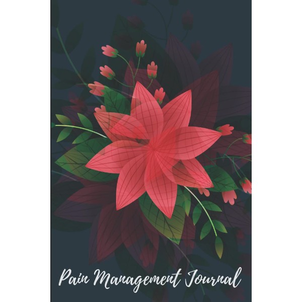 Pain Management Journal: Keep Track Of When You Have Pain,