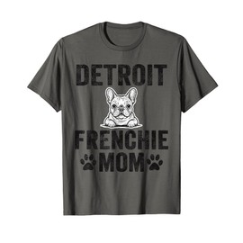 Detroit Frenchie Mom Gift Michigan French Bulldog Dog Lover T-Shirt
