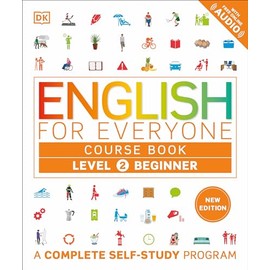 English for Everyone Course Book Level 2 Beginner: A Complete Self-Study Program (DK English for Everyone)