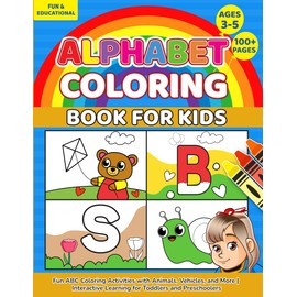 Alphabet Coloring Book for Kids Ages 3-5: Fun ABC Coloring Activities with Animals, Vehicles, and More | Interactive Learning for Toddlers and Preschoolers